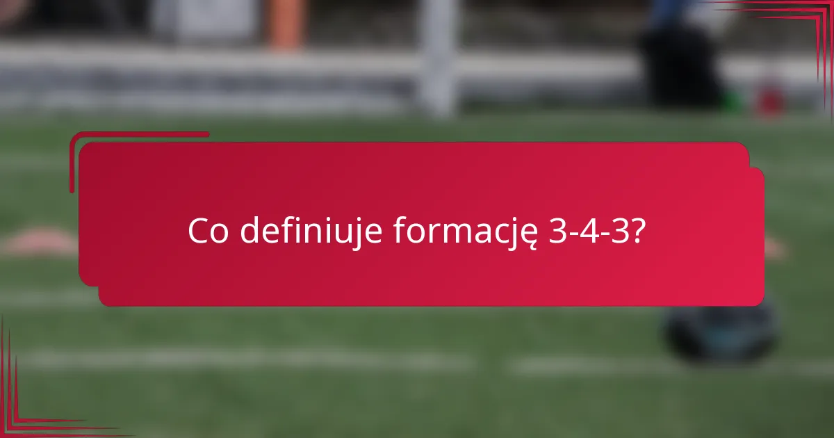 Co definiuje formację 3-4-3?
