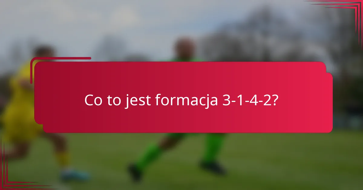 Co to jest formacja 3-1-4-2?