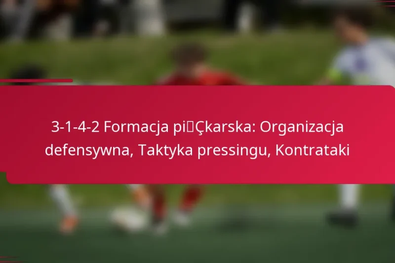 3-1-4-2 Formacja piłkarska: Organizacja defensywna, Taktyka pressingu, Kontrataki