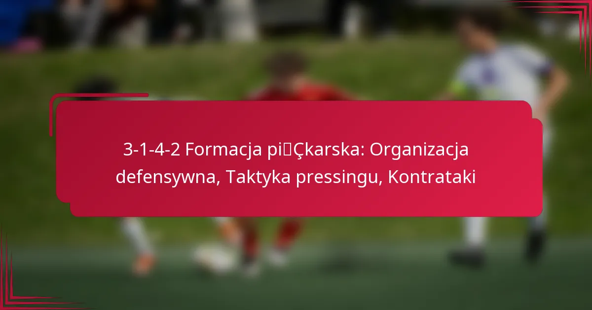 Read more about the article 3-1-4-2 Formacja piłkarska: Organizacja defensywna, Taktyka pressingu, Kontrataki