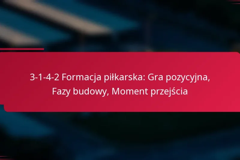 3-1-4-2 Formacja piłkarska: Gra pozycyjna, Fazy budowy, Moment przejścia