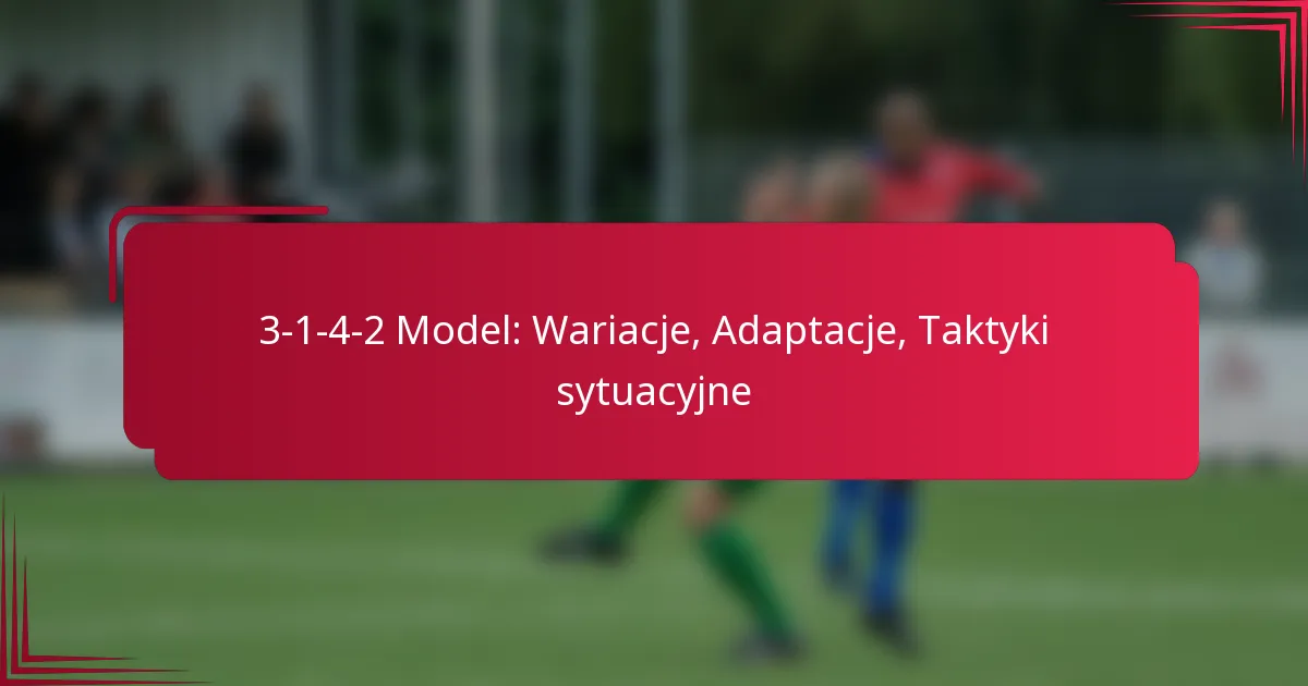 Read more about the article 3-1-4-2 Model: Wariacje, Adaptacje, Taktyki sytuacyjne