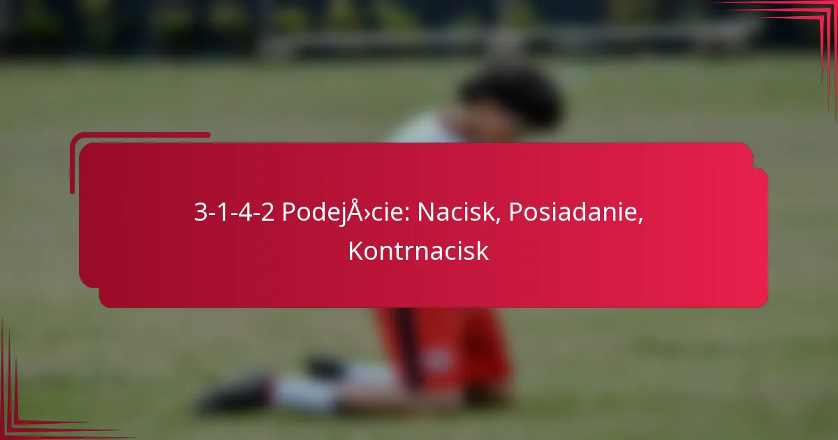 You are currently viewing 3-1-4-2 Podejście: Nacisk, Posiadanie, Kontrnacisk