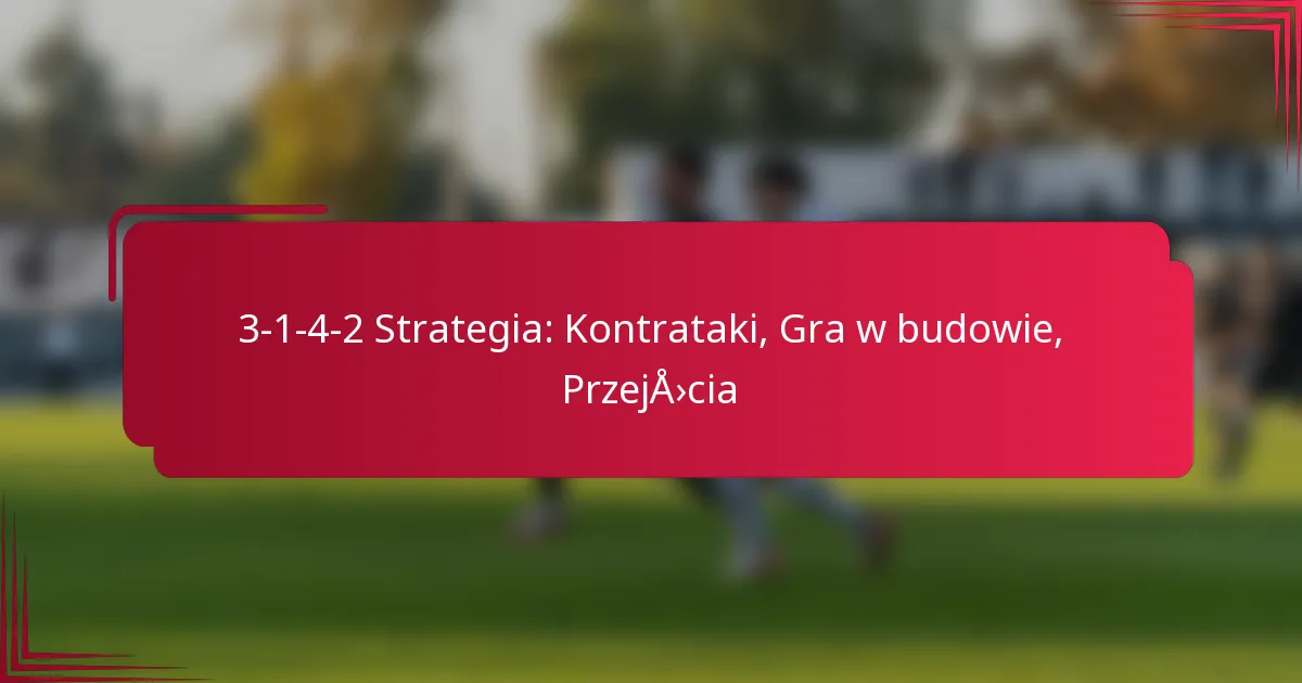 Read more about the article 3-1-4-2 Strategia: Kontrataki, Gra w budowie, Przejścia