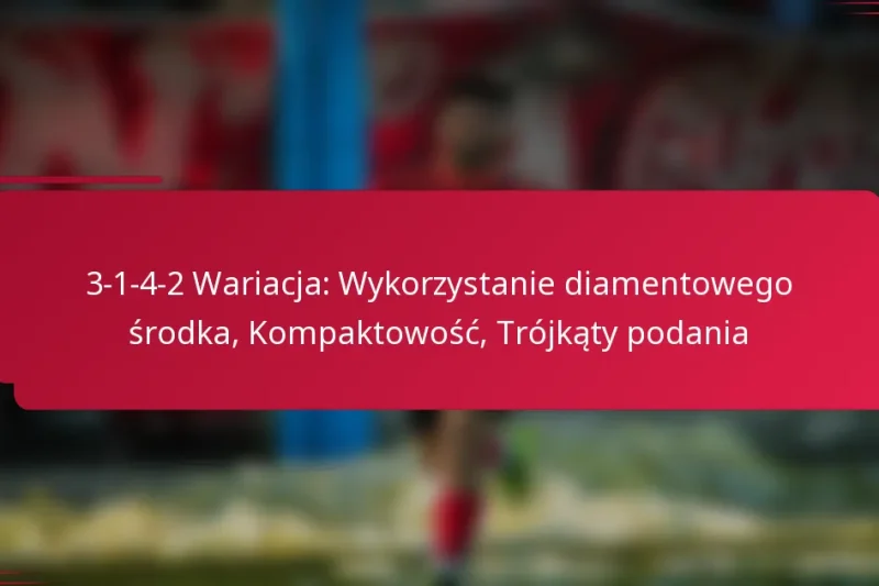 3-1-4-2 Wariacja: Wykorzystanie diamentowego środka, Kompaktowość, Trójkąty podania