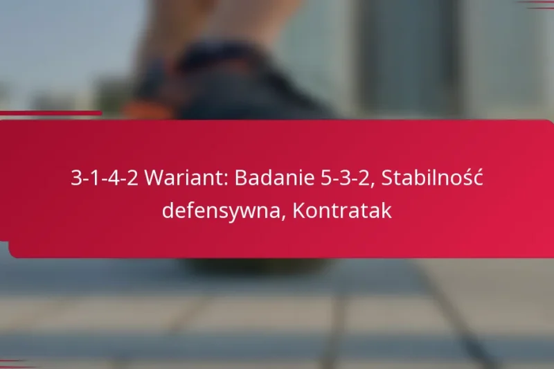 3-1-4-2 Wariant: Badanie 5-3-2, Stabilność defensywna, Kontratak