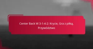 Read more about the article Center Back W 3-1-4-2: Krycie, Gra z piłką, Przywództwo