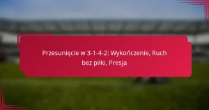 Read more about the article Przesunięcie w 3-1-4-2: Wykończenie, Ruch bez piłki, Presja