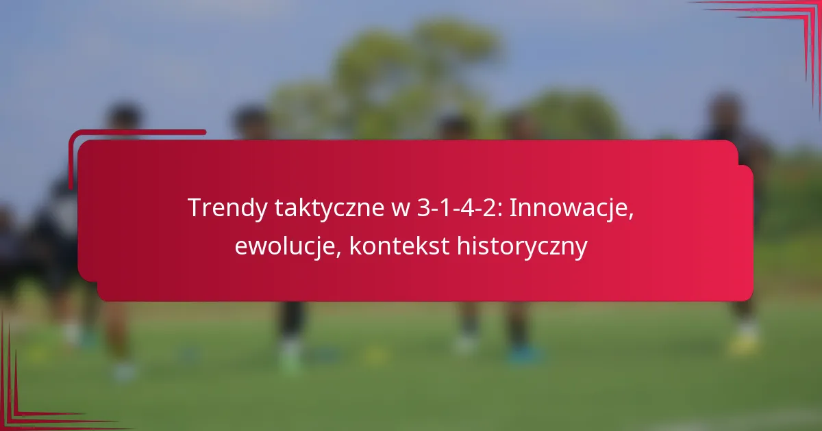 Read more about the article Trendy taktyczne w 3-1-4-2: Innowacje, ewolucje, kontekst historyczny