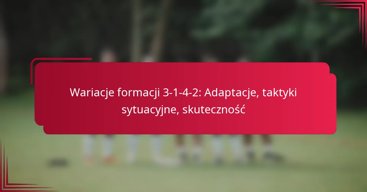 You are currently viewing Wariacje formacji 3-1-4-2: Adaptacje, taktyki sytuacyjne, skuteczność