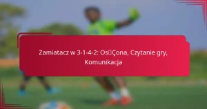 Read more about the article Zamiatacz w 3-1-4-2: Osłona, Czytanie gry, Komunikacja