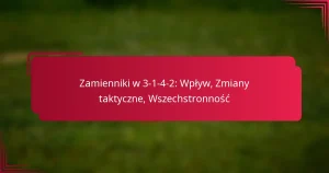 Read more about the article Zamienniki w 3-1-4-2: Wpływ, Zmiany taktyczne, Wszechstronność